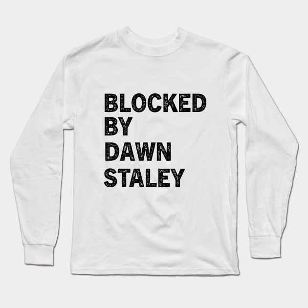 Blocked By Dawn Staley Long Sleeve T-Shirt by YASSIN DESIGNER